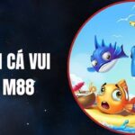 Đánh Cá Vui Vẻ M88 – Mỗi Cú Sinh Động Và Trúng Thưởng
