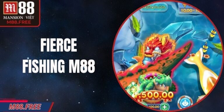 Fierce Fishing M88 – Đấu Trường Cá Tốc Độ Cao Bản Lĩnh
