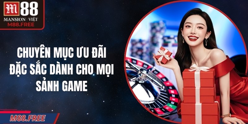 Chuyên mục ưu đãi đặc sắc dành cho mọi sảnh game