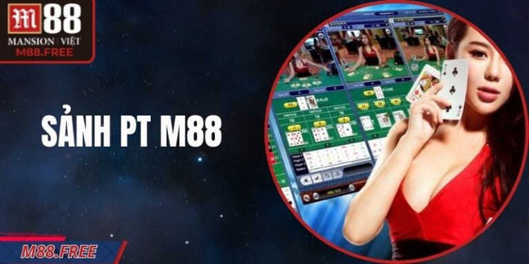 Sảnh PT M88 – Không Gian Giải Trí Trực Quan, Chuẩn Mực