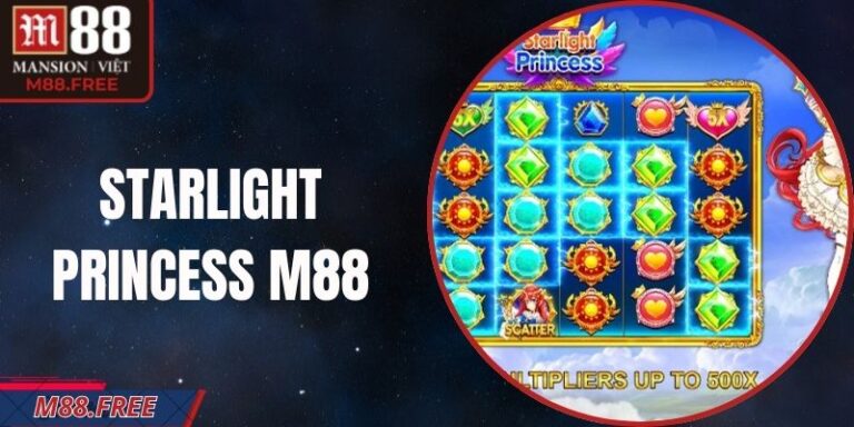 Starlight Princess M88 – Khám Phá Cơ Chế Nổ Hũ Độc Đáo